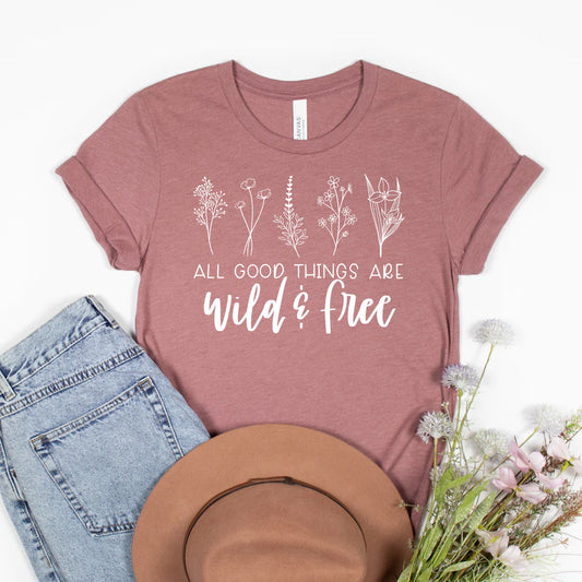 All Good Things are Wild and Free Tee